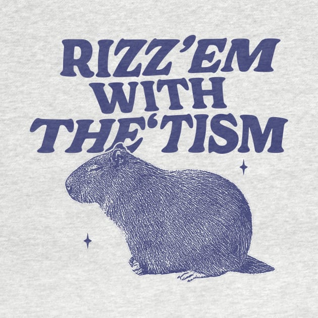 Rizz Em With The Tism Shirt, Funny Capybara Meme by Hamza Froug